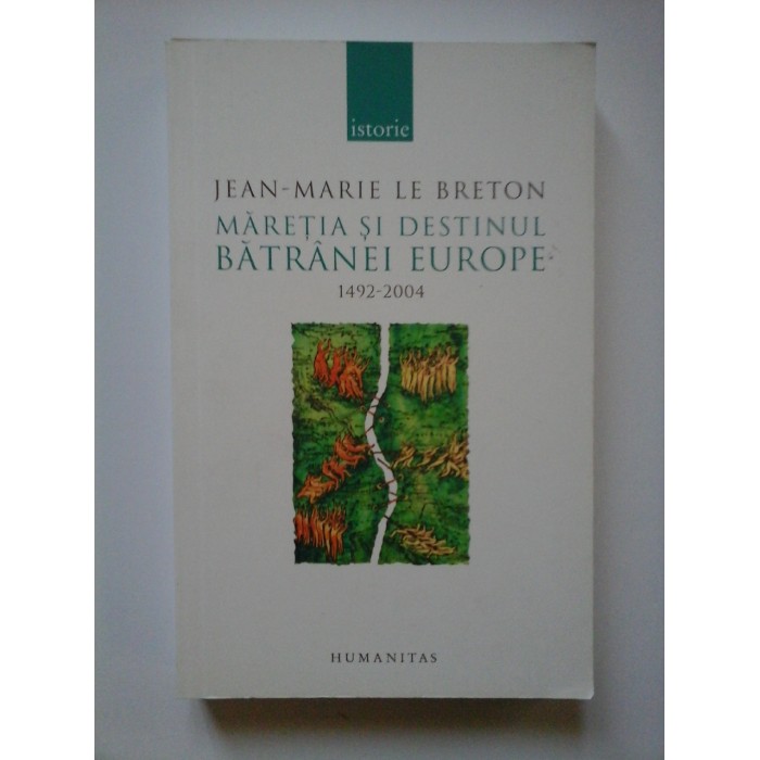 JEAN-MARIE LE BRETON   -  MARETIA SI DESTINUL BATRANEI EUROPE 1492 - 2004